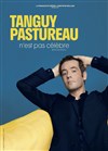 Tanguy Pastureau dans Tanguy Pastureau n'est pas célèbre - Espace Julien