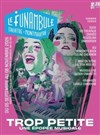 Trop petite - Le Funambule Montmartre