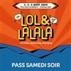 Lol & Lalala Pass Samedi - Parc des Cordeliers