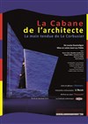 La Cabane de l'architecte - Théâtre de l'Epée de Bois - Cartoucherie