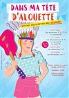 Dans ma tête d'Alouette - Théâtre des Grands Enfants 