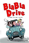 Blabla drive - Théâtre à l'Ouest de Lyon