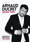 Arnaud Ducret dans Show two - Théâtre à l'Ouest Auray