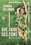 Sandra Colombo dans Que faire des cons ? - La Basse Cour
