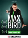 Max Bird dans L'Encyclo-spectacle - Le Point Virgule