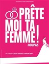 Prête moi ta femme - Spotlight