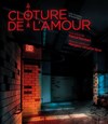 Clôture de l'amour - Petit gymnase au Théatre du Gymnase Marie-Bell