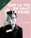 Max Millet dans Que la vie en vaut la peine - Théâtre La Flèche