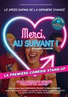 Merci, au suivant ! - Théâtre Le Mélo D'Amélie