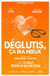 Déglutis, ça ira mieux - Théâtre du Balcon