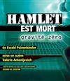 Hamlet est mort. Gravité zéro - Art Studio Théâtre