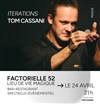 Tom Cassani dans Iterations - Factorielle 52