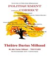 Politiquement presque correct - Théâtre Darius Milhaud