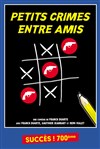 Petits crimes entre amis - Le Théâtre de Jeanne