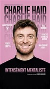 Charlie Haid dans Intensement Mentaliste - Maison de la Culture 