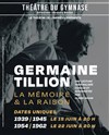 Germaine Tillion : La mémoire & la raison - Théâtre du Gymnase Marie-Bell - Grande salle