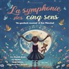 La symphonie des cinq sens - Théâtre Le Petit Manoir