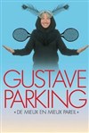 Gustave Parking dans De mieux en mieux pareil - Théâtre à l'Ouest Auray