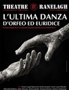 L'Ultima Danza d'Orfeo ed Euridice - Théâtre le Ranelagh