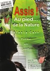 Assis ! ... Au pied de la Nature - Théâtre du Nord-Ouest