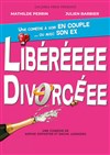 Libéréeeee Divorcéee - La BDComédie