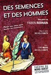 Des semences et des hommes - Théâtre du Nord-Ouest