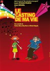 Le casting de ma vie - Théâtre Michel Daner
