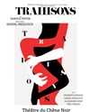 Trahisons - Théâtre du Chêne Noir - Salle Léo Ferré