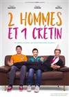 2 hommes et 1 crétin - Théâtre Bellecour