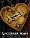 Au coeur du temps - Théâtre de La Jonquière