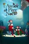 L'Atelier du Père Noël - Théâtre Essaion