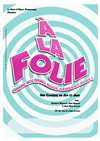 A la folie - Coul'Théâtre