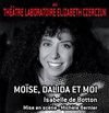 Moïse, Dalida et moi - Théâtre Elizabeth Czerczuk