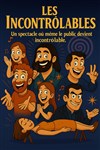 Les Incontrôlables - Café Théâtre de la Porte d'Italie