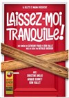 Laissez moi tranquille - La Comédie des Suds