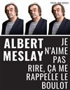 Albert Meslay dans Je n'aime pas rire, cela me rappelle le boulot - TRAC