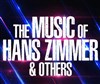 The music of Hans Zimmer & others - Anova - Parc des expositions d'Alençon