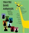 Théâtre sans animaux - Théâtre Tremplin