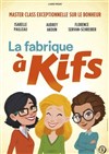 La Fabrique à kifs - Théâtre Fémina