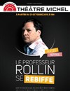 François Rollin dans Le Professeur Rollin se rebiffe - Théâtre Michel