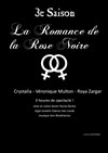 La Romance de la rose noire - Théâtre le Passage vers les Etoiles - Salle des Etoiles