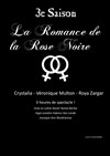 La Romance de la rose noire - Théâtre le Passage vers les Etoiles - Salle des Etoiles