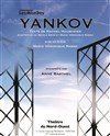 Yankov - Théâtre du Nord Ouest