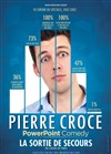 Pierre Croce dans PowerPoint Comedy - La sortie de Secours ( petite salle du Casino de Paris )