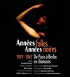 Années folles, Années noires : 1919-1945, de Paris à Berlin en chansons - Comédie Nation