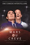 Mars ou crève - Le Complexe Café-Théâtre - salle du bas