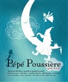 Pépé Poussière - La Comédie de la Passerelle