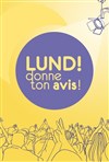 Les Lundis donne ton avis - Le Complexe Café-Théâtre - salle du haut
