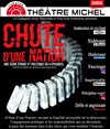 Chute d'une nation - Théâtre Michel