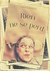 Rien ne se perd - Salle des Fêtes de Grenade